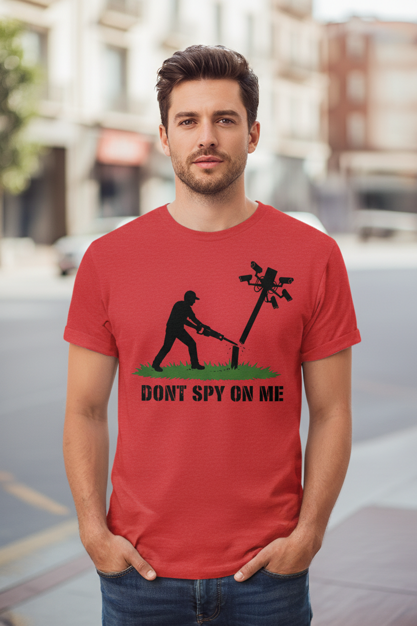 Don't Spy On Me Shirt – Anti-Surveillance Privacy Tee